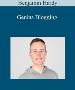 Benjamin Hardy - Genius Blogging