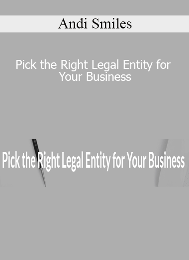 Andi Smiles - Pick the Right Legal Entity for Your Business