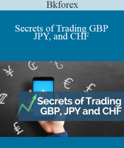 Bkforex - Secrets of Trading GBP, JPY, and CHF