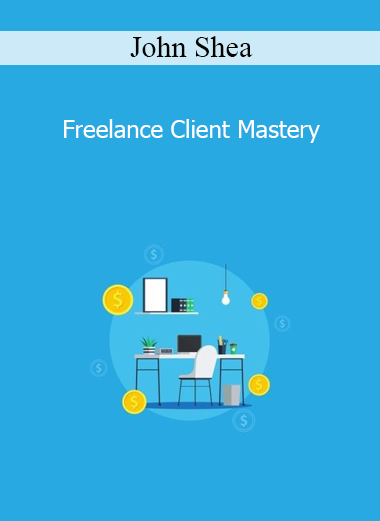 John Shea - Freelance Client Mastery