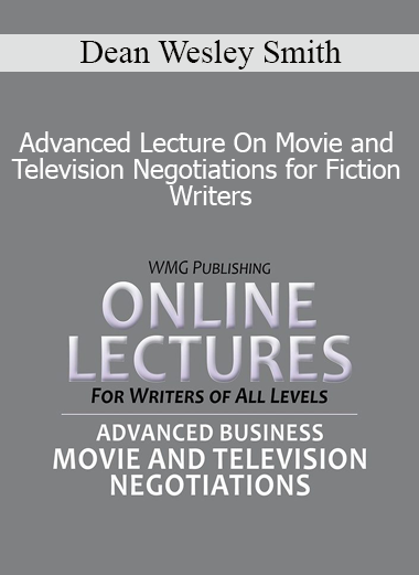Dean Wesley Smith - Advanced Lecture On Movie and Television Negotiations for Fiction Writers