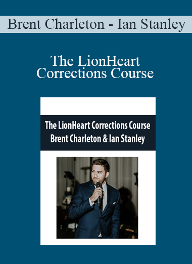 Brent Charleton - Ian Stanley - The LionHeart Corrections Course