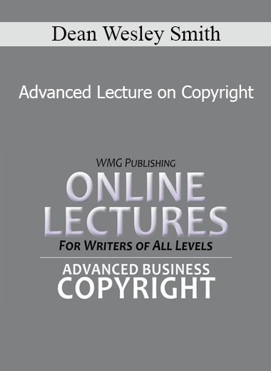 Dean Wesley Smith - Advanced Lecture on Copyright