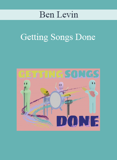 Ben Levin - Getting Songs Done