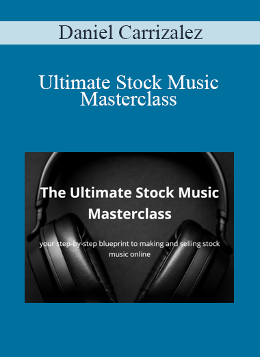 Daniel Carrizalez - Ultimate Stock Music Masterclass