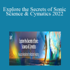 John Stuart Reid - Explore the Secrets of Sonic Science & Cymatics 2022