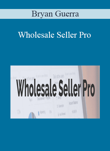 Bryan Guerra - Wholesale Seller Pro