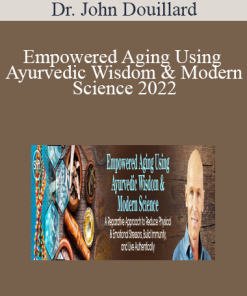 Dr. John Douillard - Empowered Aging Using Ayurvedic Wisdom & Modern Science 2022
