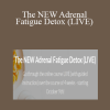 Andrea Nordling, NTP - The NEW Adrenal Fatigue Detox (LIVE)