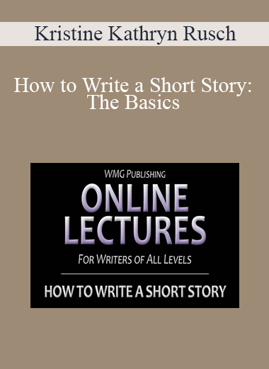 Kristine Kathryn Rusch - How to Write a Short Story: The Basics