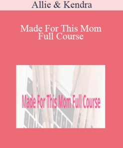 Allie & Kendra - Made For This Mom Full Course