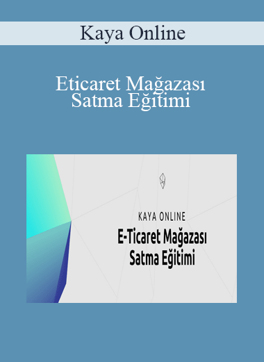Kaya Online – Eticaret Mağazası Satma Eğitimi