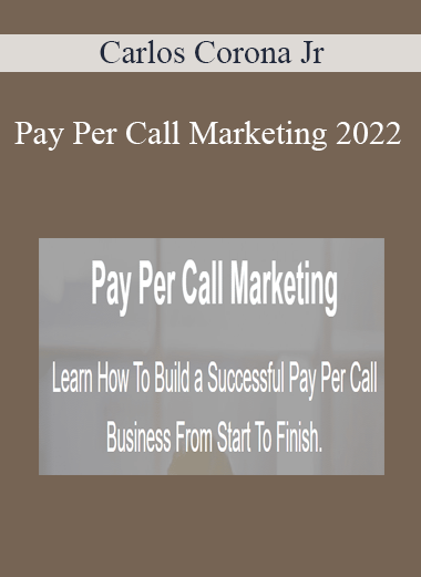 Carlos Corona Jr - Pay Per Call Marketing 2022
