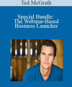 Ted McGrath - Special Bundle: The Webinar-Based Business Launcher