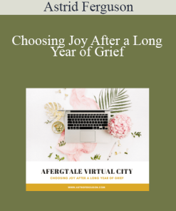 Astrid Ferguson - Choosing Joy After a Long Year of Grief