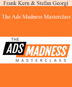 Frank Kern & Stefan Georgi - The Ads Madness Masterclass