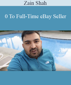 Zain Shah - 0 To Full-Time eBay Seller