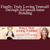 Margaret Paul - Finally Truly Loving Yourself Through Advanced Inner Bonding