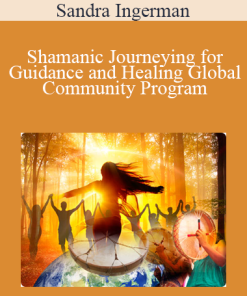 Sandra Ingerman - Shamanic Journeying for Guidance and Healing Global Community Program