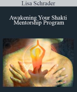 Lisa Schrader - Awakening Your Shakti Mentorship Program