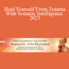 Chen Lizra - Heal Yourself From Trauma With Somatic Intelligence 2023