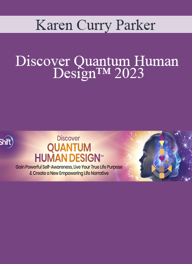 Karen Curry Parker - Discover Quantum Human Design™ 2023