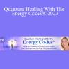 Dr. Sue Morter - Quantum Healing With The Energy Codes® 2023