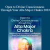 Rev. Tiffany Jean Barsotti PhD - Open to Divine Consciousness Through Your Alta Major Chakra 2022