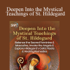 Matthew Fox - Deepen Into the Mystical Teachings of St. Hildegard