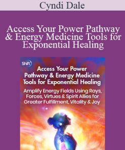 Cyndi Dale - Access Your Power Pathway & Energy Medicine Tools for Exponential Healing
