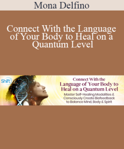 Mona Delfino - Connect With the Language of Your Body to Heal on a Quantum Level