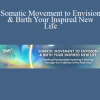 Bernadette Pleasant - Somatic Movement to Envision & Birth Your Inspired New Life