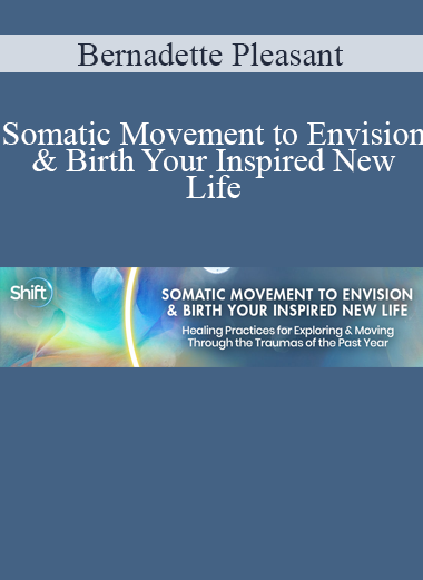 Bernadette Pleasant - Somatic Movement to Envision & Birth Your Inspired New Life
