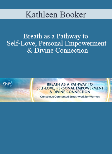 Kathleen Booker - Breath as a Pathway to Self-Love Personal Empowerment & Divine Connection