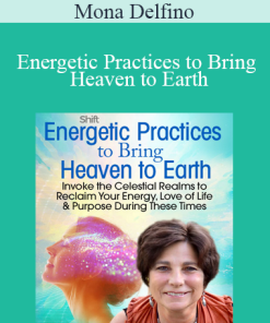 Mona Delfino - Energetic Practices to Bring Heaven to Earth