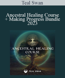 Teal Swan - Ancestral Healing Course + Making Progress Bundle 2023