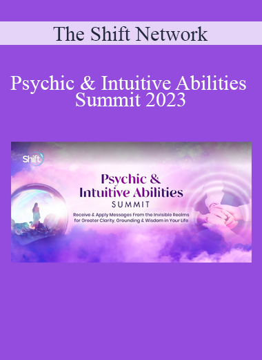 The Shift Network - Psychic & Intuitive Abilities Summit 2023