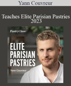 Yann Couvreur - Teaches Elite Parisian Pastries 2023