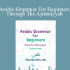 Abdul Aleem - Arabic Grammar For Beginners Through The Ajrumiyyah