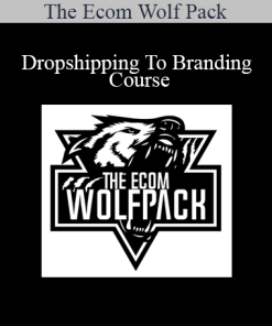 The Ecom Wolf Pack - Dropshipping To Branding Course