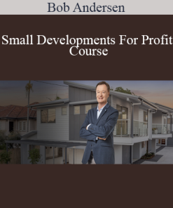 Bob Andersen - Small Developments For Profit Course