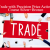 Trade with Precision Price Action Course Silver+Bronze