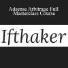 Ifthaker - Adsense Arbitrage Full Masterclass Course