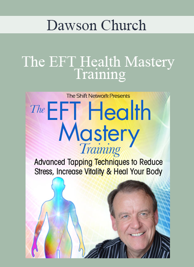 Dawson Church - The EFT Health Mastery Training