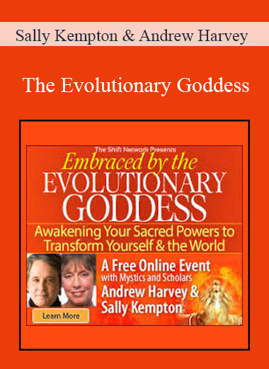 Sally Kempton & Andrew Harvey - The Evolutionary Goddess