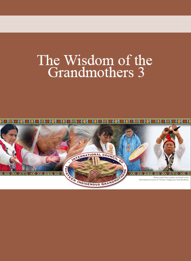 The Wisdom of the Grandmothers 3