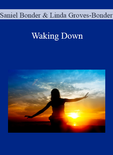 Saniel Bonder & Linda Groves-Bonder - Waking Down