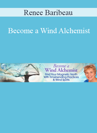 Renee Baribeau - Become a Wind Alchemist