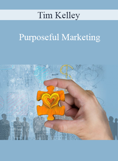 Tim Kelley - Purposeful Marketing