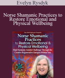 Evelyn Rysdyk - Norse Shamanic Practices to Restore Emotional and Physical Wellbeing